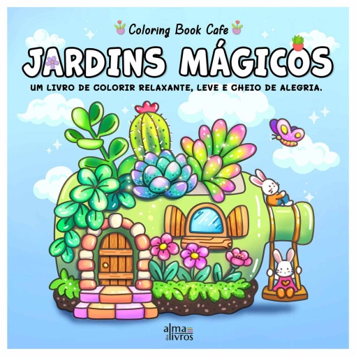 JARDINS MAGICOS - UM LIVRO DE COLORIR RELAXANTE, LEVE E CHEIO DE ALEGRIA - COLORING BOOK CAFE
