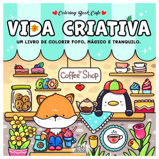 VIDA CRIATIVA - UM LIVRO DE COLORIR FOFO, MAGICO E TRANQUILO - COLORING BOOK CAFE