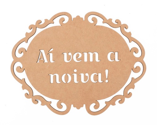 Placa de Madeira Aí Vem a Noiva 30x22,8x0,3cm